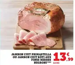 U Express Jambon cuit primastella ou jambon cuit roti aux fines herbes negroni offre