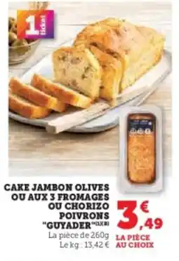 Super U Cake jambon olives ou aux 3 fromages ou chorizo poivrons guyader offre