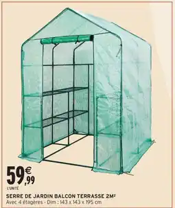 Intermarché Contact Serre de jardin balcon terrasse 2m² offre