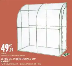 Intermarché Contact Serre de jardin murale 2m² nature offre
