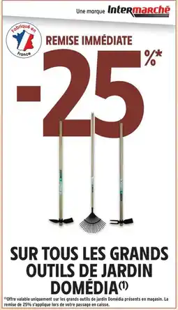 Intermarché Contact DOMÉDIA Sur tous les grands outils de jardin offre