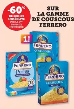 Hyper U SUR LA GAMME DE COUSCOUS FERRERO offre