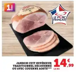 Hyper U Jambon cuit supérieur traditionnel découenné ou avec couen ne aoste offre
