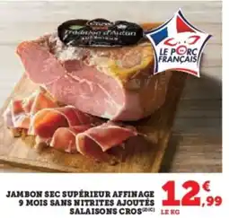 Hyper U Jambon sec supérieur affinage 9 mois sans nitrites ajoutés salaisons crosc offre