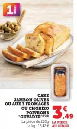 Hyper U Cake jambon olives ou aux 3 fromages ou chorizo poivrons guyader offre