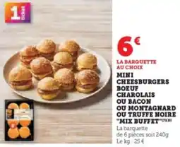 Hyper U Mini cheesburgers boeuf charolais ou bacon ou montagnard ou truffe noire mix buffet offre