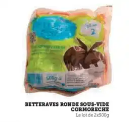 Hyper U Betteraves ronde sous-vide cormoreche offre