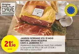 Intermarché CAVE A JAMBONS Jambon serrano stg 15 mois naturel gran reserva offre