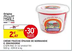Intermarché E. GRAINDORGE Crème fraîche épaisse de normandie offre