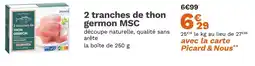 Picard PICARD 2 tranches de thon germon MSC offre