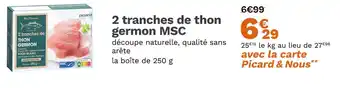 Picard PICARD 2 tranches de thon germon MSC offre