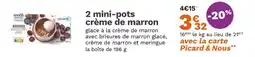 Picard PICARD 2 mini-pots crème de marron offre