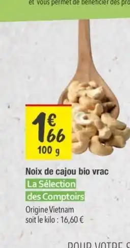 Les Comptoirs de la Bio LA SÉLECTION DES COMPTOIRS Noix de cajou bio vrac offre