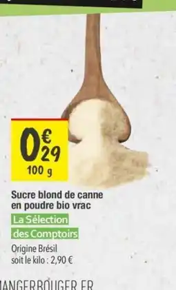 Les Comptoirs de la Bio LA SÉLECTION DES COMPTOIRS Sucre blond de canne en poudre bio vrac offre