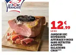 Super U Jambon sec supérieur affinage 9 mois sans nitrites ajoutés salaisons cros offre