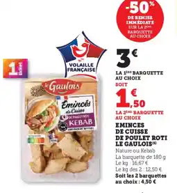 Super U LE GAULOIS Eminces de cuisse de poulet roti offre