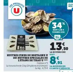Super U Huitres fines de bretagne u ou huitres speciales de l'etang de thau u offre