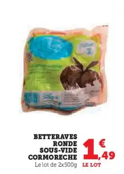 Super U Betteraves ronde sous-vide cormoreche offre