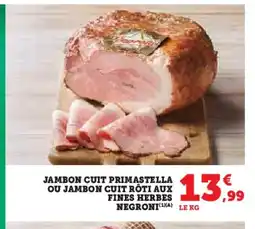 U Express NEGRONI Jambon cuit primastella ou jambon cuit rôti aux fines herbes offre