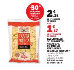 U Express Tagliatelle ou spaghetti aux ceufs, ou fusilli aveilinese florelli fresco offre