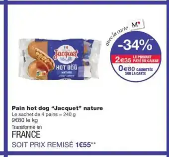 Monoprix JACQUET Pain hot dog nature offre