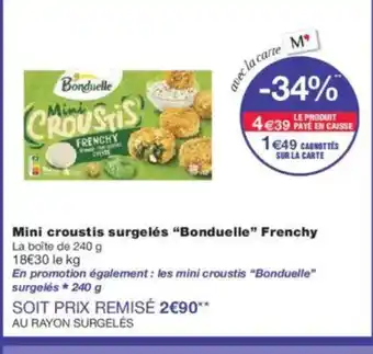 Monoprix BONDUELLE Mini croustis surgelés Frenchy offre