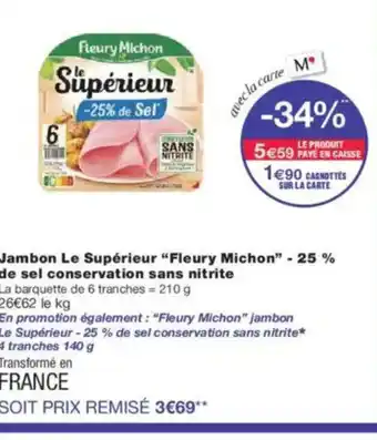 Monoprix FLEURY MICHON Jambon Le Supérieur -25% de sel conservation sans nitrite offre