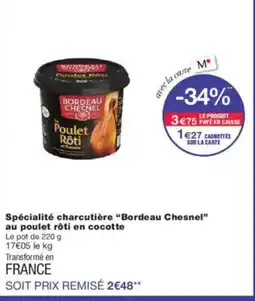 Monoprix BORDEAU CHESNEL Spécialité charcutière au poulet rôti en cocotte offre