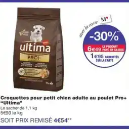 Monoprix ULTIMA Croquettes pour petit chien adulte au poulet Pro+ offre