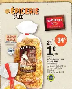 E.Leclerc PÂTES D’ALSACE IGP* À L’ANCIENNE “VALFLEURI” offre