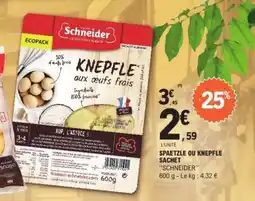 E.Leclerc SPAETZLE OU KNEPFLE SACHET SCHNEIDER offre