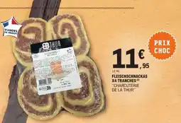 E.Leclerc Fleischschnackas x4 tranches offre