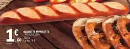 E.Leclerc Baguette Moricette Poulaillon offre