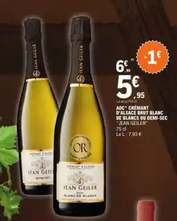 E.Leclerc AOC: CRÉMANT D'ALSACE BRUT BLANC DE BLANCS OU DEMI-SEC JEAN GEILER offre