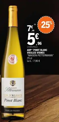 E.Leclerc AOP* Pinot Blanc Vieilles Vignes Maison Pettermann offre
