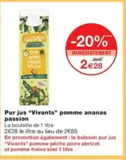 Monoprix VIVANTS Pur jus pomme ananas pasasion offre