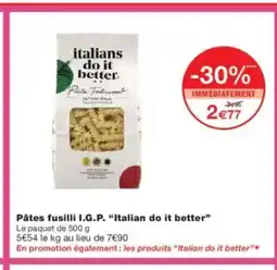 Monoprix ITALIAN DO IT BETTER Pâtes fusilli I.G.P. offre