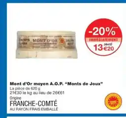 Monoprix MONTS DE JOUX Mont d'Or moyen A.O.P. offre