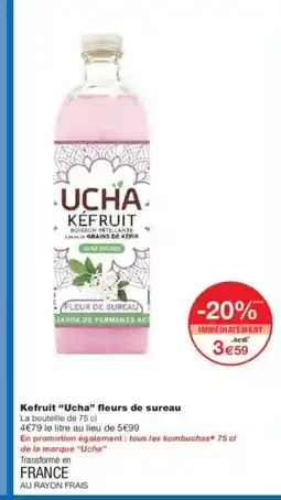 Monoprix UCHA Kefruit fleurs de sureau offre