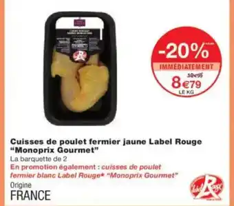 Monoprix MONOPRIX GOURMET Cuisses de poulet fermier jaune Label Rouge offre