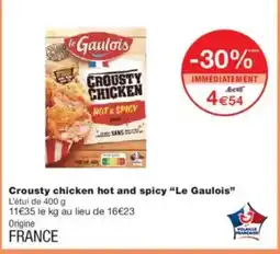 Monoprix LE GAULOIS Crousty chicken hot and spicy offre