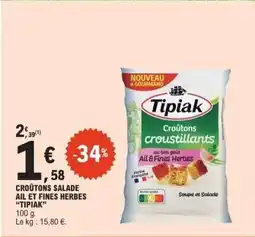 E.Leclerc CROÛTONS SALADE AIL ET FINES HERBES TIPIAK offre