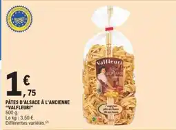 E.Leclerc PÂTES D'ALSACE À L'ANCIENNE VALFLEURI offre