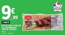 E.Leclerc Ribs de porc à griller à la provençale maître jacques offre
