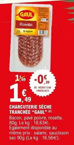 E.Leclerc Charcuterie Sèche Tranchée 'GAUL' offre