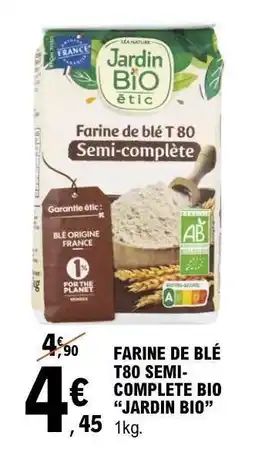 E.Leclerc FARINE DE BLÉ T80 SEMI-COMPLETE BIO “JARDIN BIO” offre