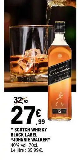 E.Leclerc SCOTCH WHISKY BLACK LABEL 'JOHNNIE WALKER' offre