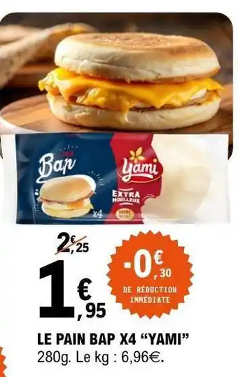 E.Leclerc LE PAIN BAP X4 “YAMI” offre