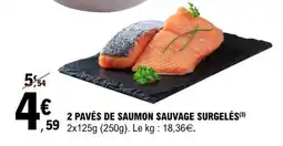 E.Leclerc 2 Pavés de Saumon Sauvage Surgelés offre