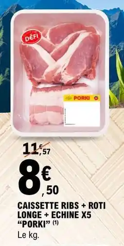 E.Leclerc CAISSETTE RIBS + RÔTI LONGE + ÉCHINE X5 “PORKI” offre